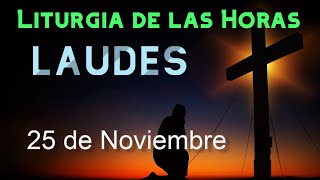 LAUDES de HOY LUNES 25 de NOVIEMBRE de 2024 - Liturgia de las Horas | ORACIÓN de la MAÑANA