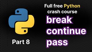 Master Python Loops : break, continue, pass Explained !