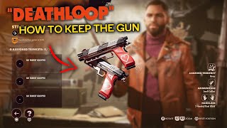 DeathLoop - How To Keep The Gun After Every Loop