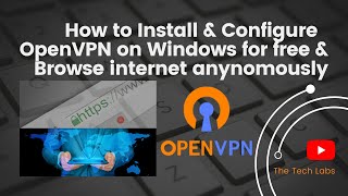 How to Install \u0026 Configure OpenVPN on Windows for free.