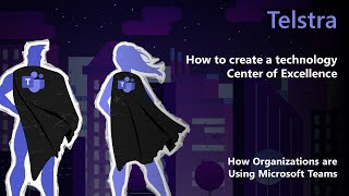 Create a Microsoft Teams + Power Platform Center of Excellence: Telstra