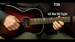 How to play P!NK - ALL OUT OF FIGHT Acoustic Guitar Lesson - Tutorial