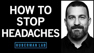 How to Stop Headaches Using Science-Based Approaches | Huberman Lab Podcast