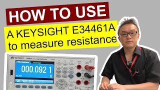 How to Use A KEYSIGHT E34461A DMM to Measure Resistance