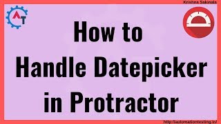 Protractor Tutorial 37 - Handle Datepicker using Protractor | Automate Calendar | Handle WebElement