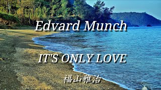 Edvard Munch：福山雅治 ー IT'S ONLY LOVE