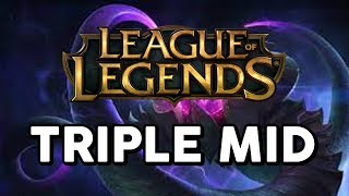 TRIPLE MID (LEAGUE OF LEGENDS)