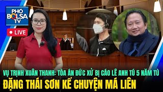 Vụ Trịnh Xuân Thanh: Tòa án Đức xử bị cáo Lê Anh Tú 5 năm tù/ Đặng Thái Sơn kể chuyện má Liên