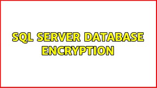 SQL Server Database Encryption (2 Solutions!!)
