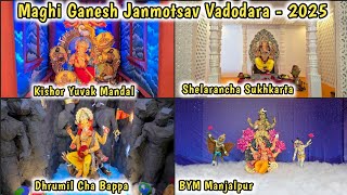 Maghi Ganesh Janmotsav Vadodara 2025 | Vadodara Maghi Ganesh Darshan 2025