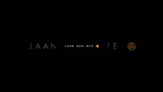 Jaan Ban Gye x Pehli Nazar Me Kaisa Jadu WhatsApp status video Black screen white text #shorts