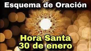 Esquema de Oración para la Hora Santa del Jueves 30 de Enero