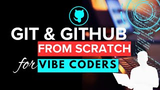 Git & GitHub for Vibe Coders: The Complete Setup Guide (2025)