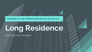 Long Residence: Changes to the Immigration Rules and Policy #immigration #homeoffice