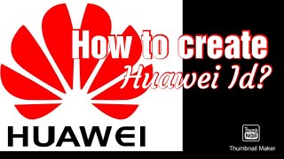 How to create Huawei Id?