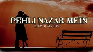 pehli Nazar Mein!! Atif Aslam! slow and reverb song! Lofi song @Akrevibe