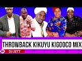 PURE THROWBACK KIKUYU KIGOOCO MIX 2022 | DJ JETT KE | NGARUIYA JUNIOR | HEZEH NDUNGU | SAMMY NENE.