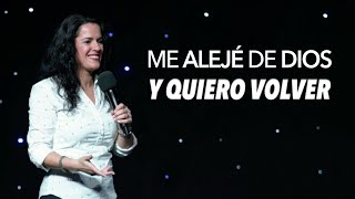 Me Alejé De Dios y Quiero Volver - Pastora Ana Olondo