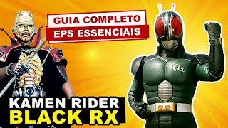 KAMEN RIDER BLACK RX | guia enxuto, só episódios essenciais - TokuDoc