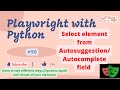 #50 Playwright with Python | Handle non select type Autocomplete/Autosuggestion dropdown