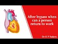 After bypass when can a person return to work : Dr O P Yadava | Medtalks