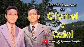 Grandes Louvores de Otoniel e Oziel.