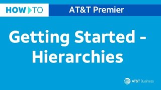 Getting started with hierarchies | AT&T Premier