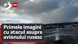 Primele imagini cu atacul asupra avionului rusesc. De cine a fost revendicat