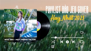 Ngày thơ bé chẳng ưa gì nhau || Tuy Gần Mà Xa, Mến Yêu Miền Tây : Playlist Bảo Jen Hay Nhất 2023