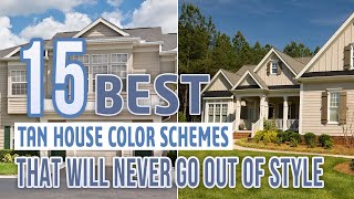 15 Best Tan House Color Schemes That Will Never Go Out of Style