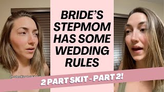 (2/2) Stepmom wants to establish rules for bride's upcoming wedding