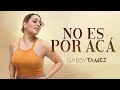 NO ES POR ACÁ - CARIN LEON - (GABBY TAMEZ COVER)