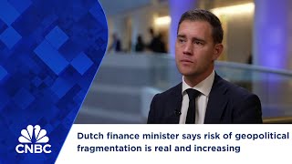 Dutch finance minister says risk of geopolitical fragmentation is real and increasing