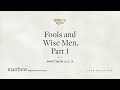 Fools and Wise Men, Part 1 (Matthew 2:1–3) [Audio Only]