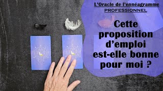 💰 CETTE PROPOSITION D'EMPLOI EST-ELLE BONNE POUR MOI ? Tirage à 3 choix, Oracle de l'ennéagramme pro