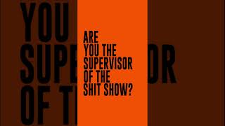 📣Are You the SUPERVISOR of the Shit Show? #shorts