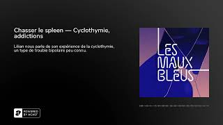 Chasser le spleen — Cyclothymie, addictions