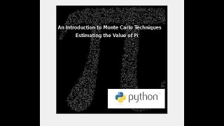 Intro to Monte Carlo Techniques: Using Python and Random Numbers to Estimate the Value of Pi