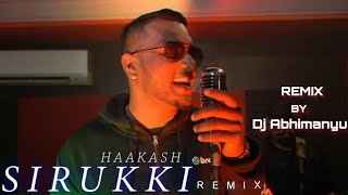 Sirukki - Haakash - Remix By - Dj Abhimanyu