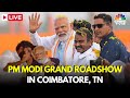 LIVE: PM Modi Holds Roadshow in Tamil Nadu's Coimbatore Mettupalayam Road | Annamalai TN BJP | N18L