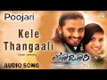 Poojari I "Kele Thangali" Audio Song I Adi Lokesh, Neethu I Akshaya Audio