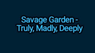 Savage Garden - Truly, Madly, Deeply (Lyrics)