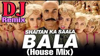 Shaitan Ka Saala - Bala Bala (House Mix)