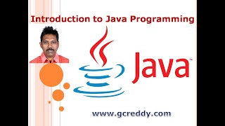 Introduction to Java Programming | Java Tutorial for Beginners | G C Reddy |