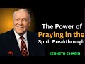 The Power of Praying in the Spirit | Kenneth E. Hagin Full Sermon on Breakthrough Prayer |