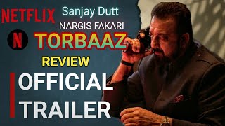 Torbaaz Trailer, Sanjay Dutt, Rahul Dev, Nargis Fakhri, Torbaaz Official Trailer Review Reaction