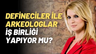 Defineciler İle Arkeologlar İş Birliği Yapıyor Mu?