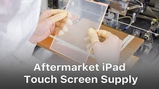 Reveal The Aftermarket iPad Touch Screen Supply In China