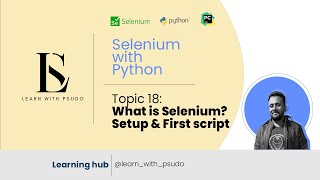 Topic 18: What is Selenium? Setup & Your First Script | Learn Python Basics & Selenium from Scratch