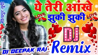 Ye Teri Ankhe Jhuki Jhuki Dj Viral Song Dj Hindi Dholki Love Song Dj Deepak Style Sitapur
